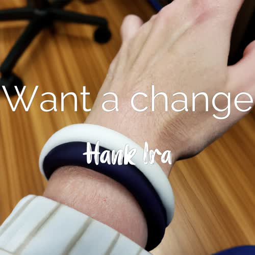 Want a Change