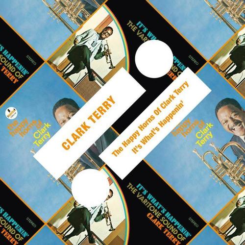 The Happy Horns Of Clark Terry / It’s What’s Happenin’