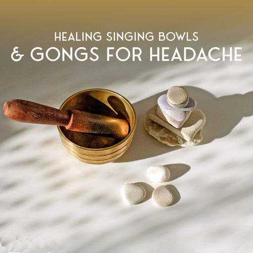 Healing Singing Bowls & Gongs for Headache: Tibetan Therapeutic Bowls, Bells, and Gongs for Pain Relief