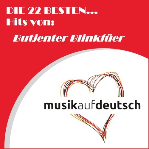 Die 22 Besten... Hits von: Butjenter Blinkfüer (Musik auf Deutsch)