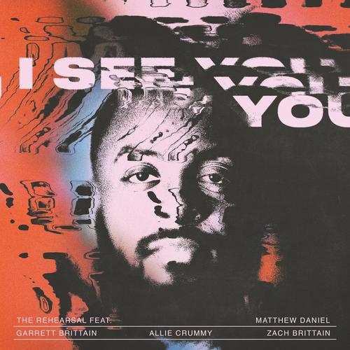 I See You (feat. Matthew Daniel, Garrett Brittain, Allie Crummy & Zach Brittain)