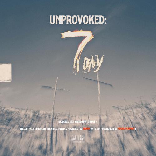 UNPROVOKED: 7 DAY (Explicit)