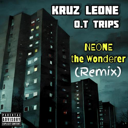O.T Trips (NEONE the Wonderer Remix) [Explicit]