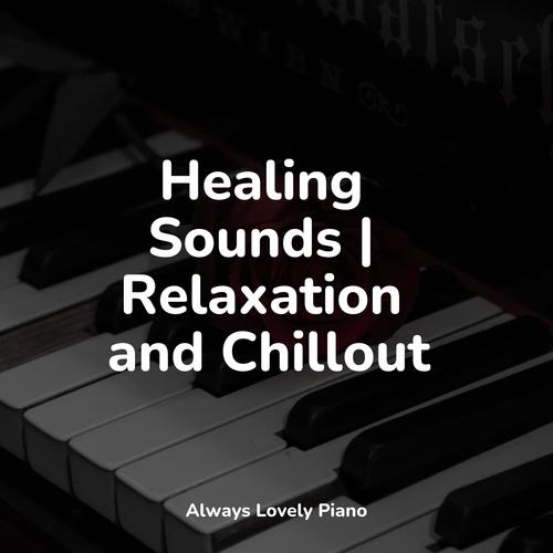 Healing Sounds | Relaxation and Chillout