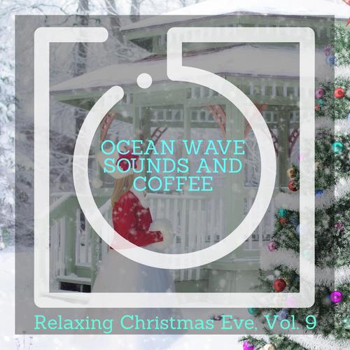 Ocean Wave Sounds and Coffee - Relaxing Christmas Eve, Vol. 9