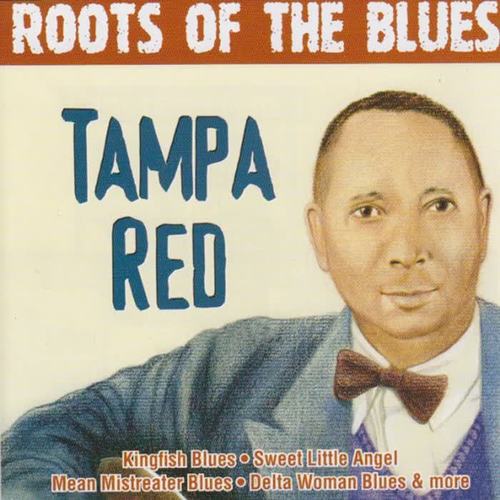 Roots Of The Blues - Tampa Red