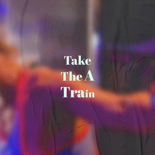 Take The A Train