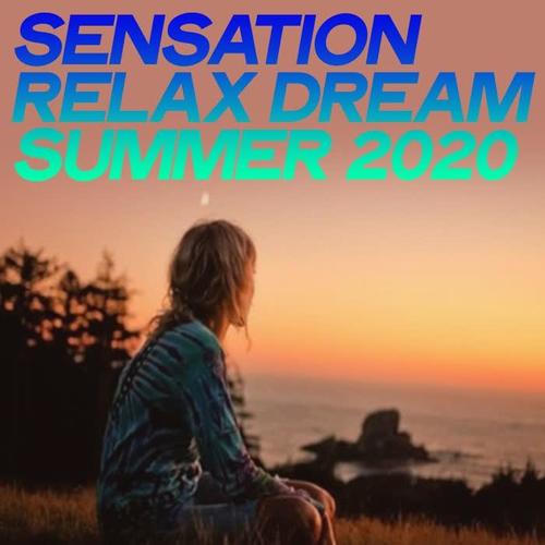 Sensation Relax Dream Summer 2020 (Electronic Lounge Music And Chillout Relax 2020)