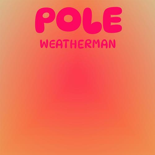 Pole Weatherman