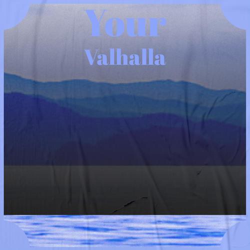 Your Valhalla