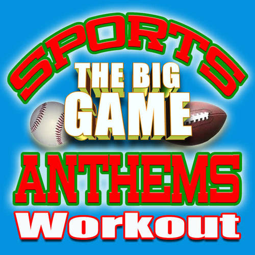 Sports Anthems Workout – The Big Game