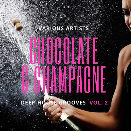 Chocolate & Champagne (Deep-House Grooves) , Vol. 2