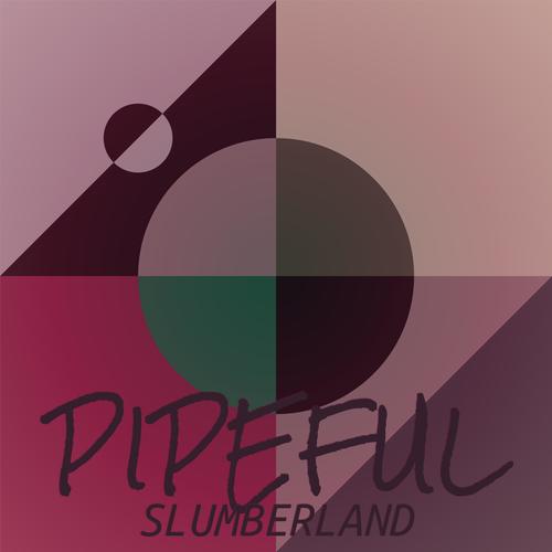 Pipeful Slumberland