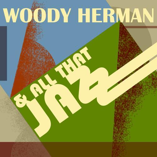 Woody Herman…and All That Jazz