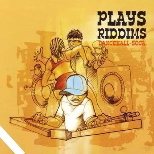 Plays Riddims (Dancehall-Soca)