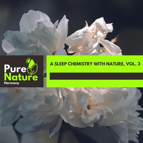 A Sleep Chemistry With Nature, Vol. 3