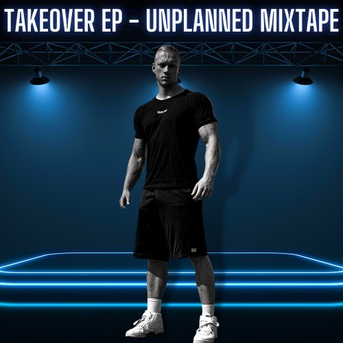 Takeover EP (Unplanned Mixtape)