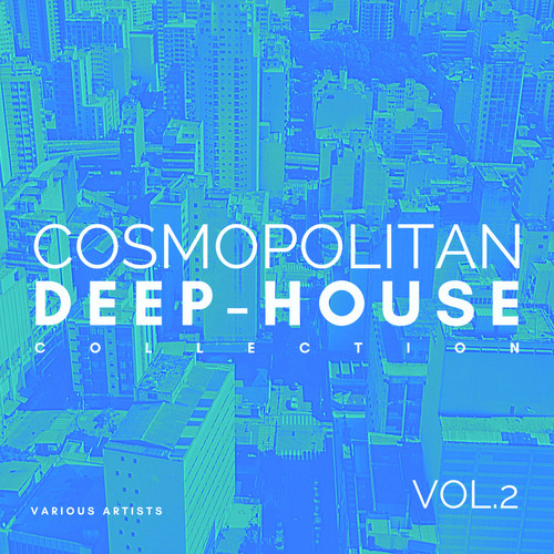 Cosmopolitan Deep-House Collection, Vol. 2