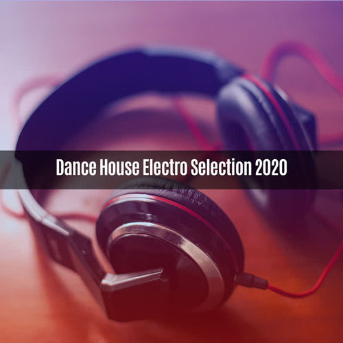 Dance House Electro Selection 2020