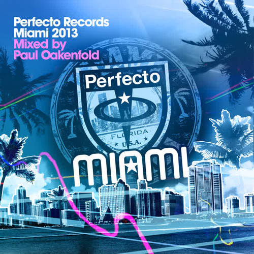 Perfecto Records Miami 2013 (Mixed By Paul Oakenfold)