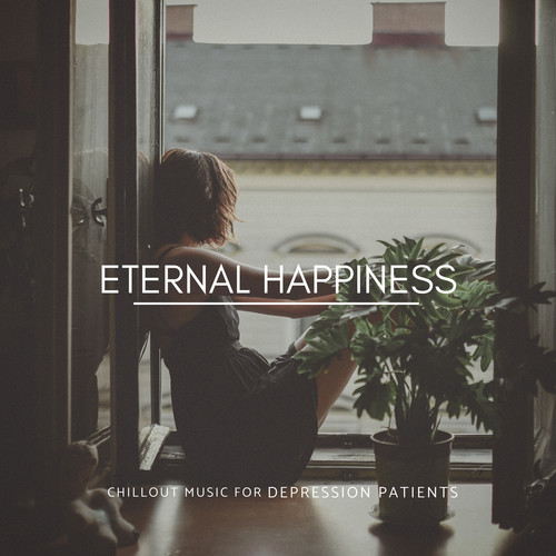 Eternal Happiness - Chillout Music For Depression Patients