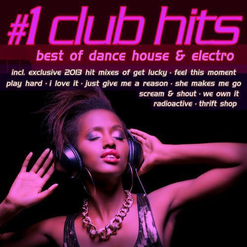 #1 Club Hits 2013 - Best of Dance, House & Electro