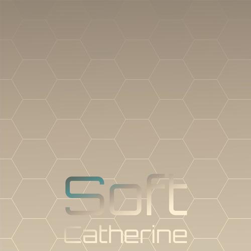 Soft Catherine