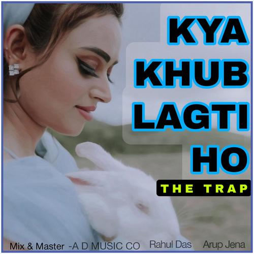 Kya Khub Lagti Ho The Trap (feat. Arup Jena)