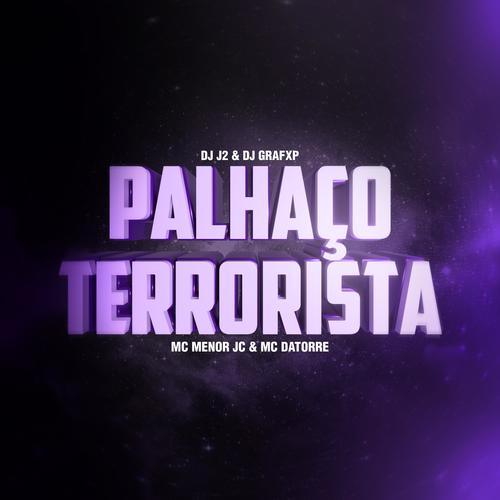 PALHAÇO TERRORISTA (feat. DJ J2, MC Menor JC & MC Datorre) [Explicit]