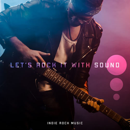 Let’s Rock It With Sound – Indie Rock Music