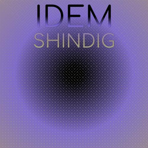 Idem Shindig