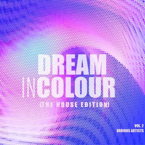 Dream In Colour, Vol. 2 (The House Edition)