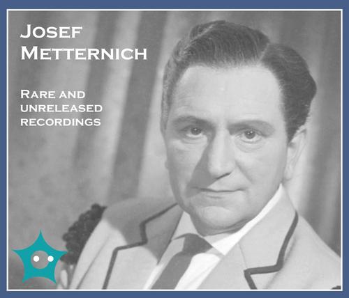 Josef Metternich: Rare & Unreleased Recordings