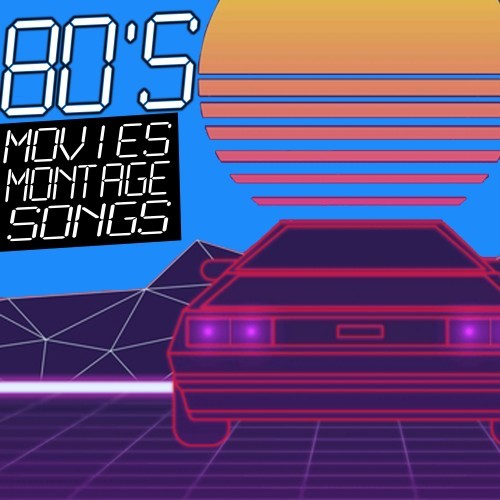 80's Movies Montage Songs