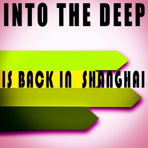 Into the Deep - Is Back in Shanghai