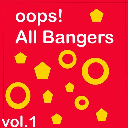 Oops! all bangers (Explicit)