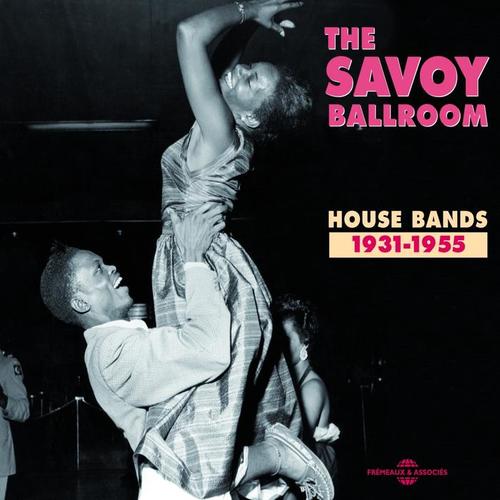 The Savoy Ballroom - House Bands 1931-1955