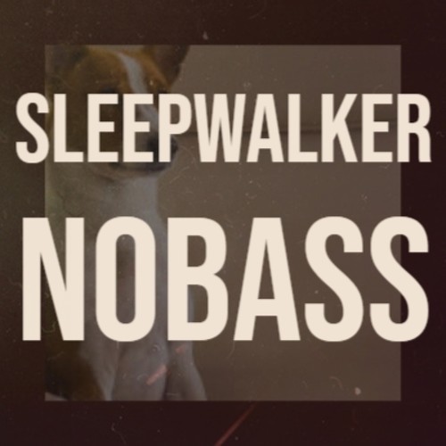 Sleepwalker Nobass