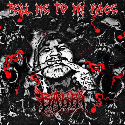 Tell me to my face (Explicit)