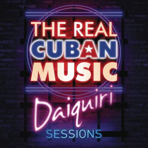 The Real Cuban Music - Daiquiri Sessions (Remasterizado)