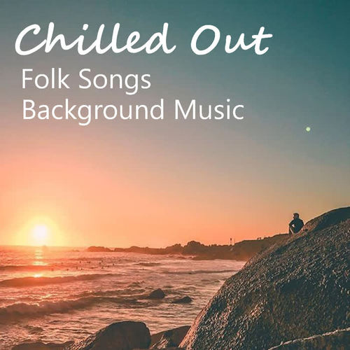 Chilled Out Folk Songs Background Music