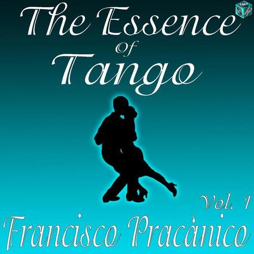 The Essence of Tango: Francisco Pracánico, Vol. 1