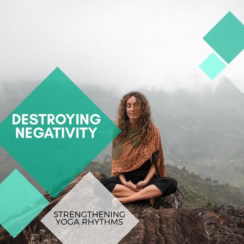 Destroying Negativity - Strengthening Yoga Rhythms