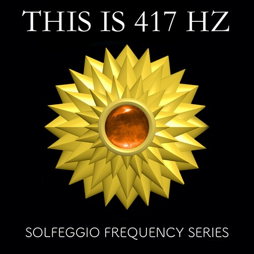 This is 417 Hz - Solfeggio Frequency Series