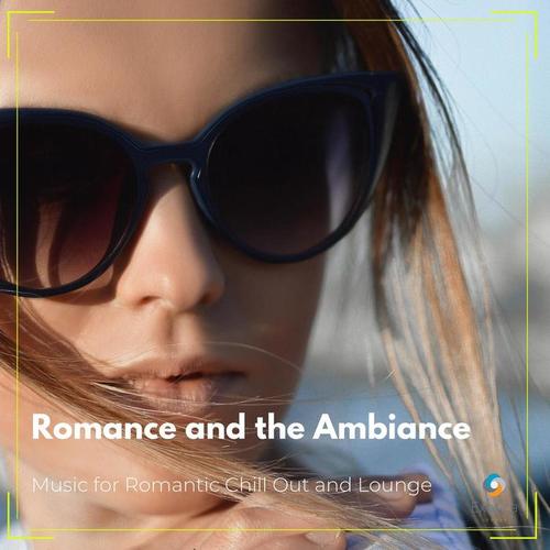 Romance and the Ambiance: Music for Romantic Chill Out and Lounge