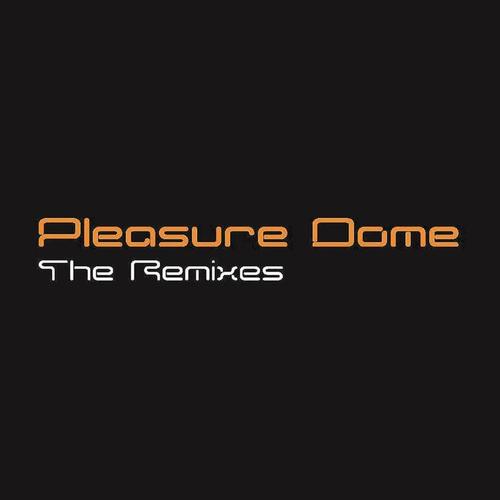 Pleasure Dome The Remixes