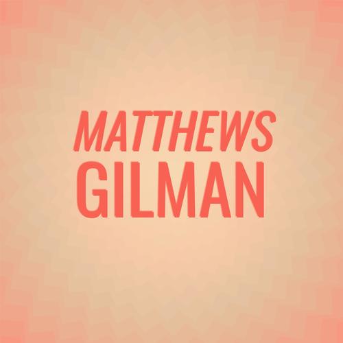 Matthews Gilman