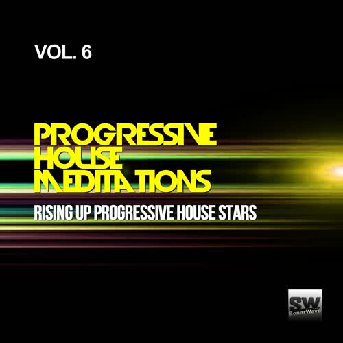 Progressive House Meditations, Vol. 6 (Rising Up Progressive House Stars)