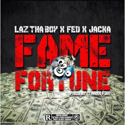 Fame and Fortune (feat. Fed X & The Jacka) [Explicit]