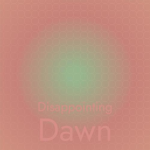 Disappointing Dawn